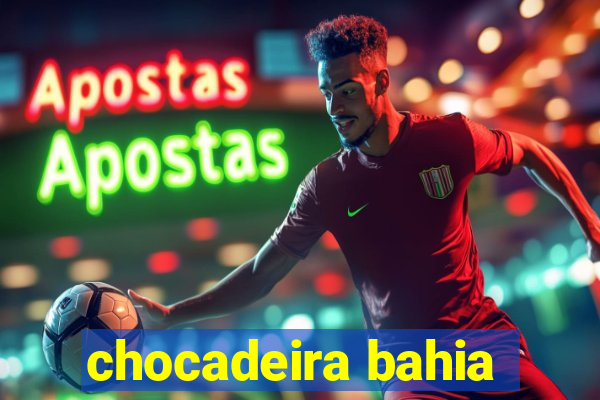 chocadeira bahia